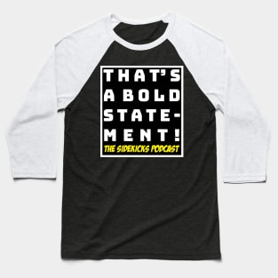 THAT'S A BOLD STATEMENT! Baseball T-Shirt